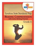 Rise & Shine Sunshine State Standards Prep Grade 6 Reading Comprehension: with Extra Writing Practice 1500715298 Book Cover