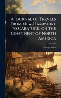 A Journal of Travels From New-Hampshire to Caratuck, on the Continent of North America 1024067769 Book Cover