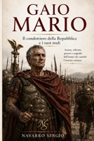 Gaio Mario: Il condottiero della repubblica e i suoi muli (i grandi condottieri della storia antica) (Italian Edition) B0H2Z3Y7CX Book Cover