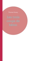 Les trois coups de b?ton 2322378429 Book Cover
