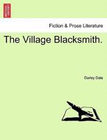 The Village Blacksmith. VOL. I 1241484414 Book Cover