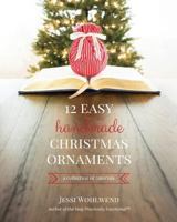12 Easy Handmade Christmas Ornaments: A Collection Of Tutorials 1502793296 Book Cover