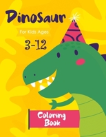 Dinosaur Coloring Book for Kids Ages 3-12 : Dinosaur Coloring for Preschoolers 167687562X Book Cover