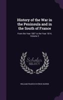 History of the War in the Peninsula and in the South of France: From the Year 1807 to the Year 1814, Volume 2 1378984293 Book Cover