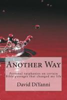 Another Way: Personal Epiphanies That Changed My Life 148958384X Book Cover