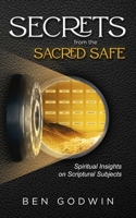 Secrets from the Sacred Safe: Spiritual Insights on Scriptural Subjects 1964359430 Book Cover