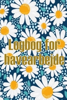 Logbog for havearbejde: Indendørs og udendørs havespejdere til begyndere og garagister Perfekt gaveidé 3986083502 Book Cover