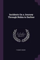 Incidents On A Journey Through Nubia To Darfoor 1241500487 Book Cover