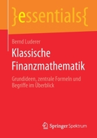 Klassische Finanzmathematik: Grundideen, zentrale Formeln und Begriffe im Überblick (essentials) (German Edition) 3658283262 Book Cover