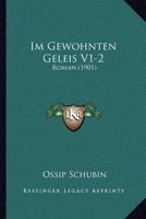 Im Gewohnten Geleis V1-2: Roman (1901) 1161209352 Book Cover