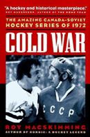 Cold War : The Amazing Canada-Soviet Hockey Series of 1972 155054473X Book Cover