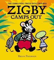Zigby Camps Out (Zebra Who Trots Into Trouble) 0060529210 Book Cover
