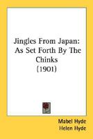 Jingles From Japan [as set Forth by the Chinks 0548683050 Book Cover