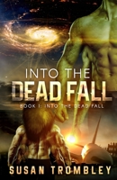 Into the Dead Fall 1097221725 Book Cover