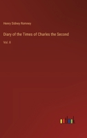 Diary of the Times of Charles the Second: Vol. II 3385119359 Book Cover