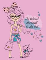 She believed She Could So She Did: Notebook ( unlined illustrated Transparent Backgrounds + Wide Lined Ruled Composition Notebook) (8.5 x 11 Large ... Girls (Inspirational Journals to Write In) 1691390542 Book Cover