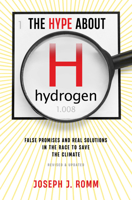 Hype about Hydrogen, Revised Edition: False Promises and Real Solutions in the Race to Save the Climate 1642834025 Book Cover