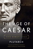 The Age of Caesar: Five Roman Lives 0393292827 Book Cover