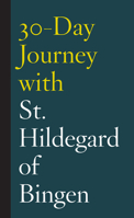 30-Day Journey with St. Hildegard of Bingen 1506450563 Book Cover