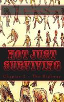 Not Just Surviving: Chapter 2 - The Highway 1523324910 Book Cover