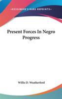 Present Forces In Negro Progress 0548255717 Book Cover
