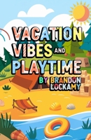 Vacation Vibes and Playtime B0F7M1LRGK Book Cover