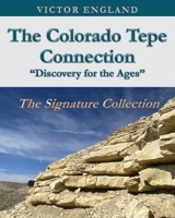 The Colorado Tepe Connection "Discovery for the Ages": The Signature Collection B0GS5N24N1 Book Cover