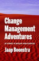 Change Management Adventures: 28 stories to develop your expertise 9492004291 Book Cover