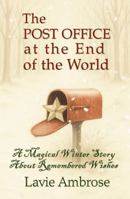 The Post Office at the End of the World: A Magical Winter Story About Remembered Wishes 0981827705 Book Cover