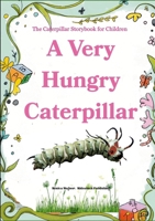 A Very Hungry Caterpillar: The Caterpillar Storybook for Children 1105738795 Book Cover
