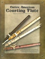 Native American Courting Flute: Easy-To-Follow Flute Instructions 1929572220 Book Cover
