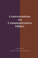 Conversations on Communication Ethics: (Communication and Information Science) 0893916560 Book Cover