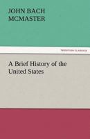A Brief History Of The United States 1544279914 Book Cover