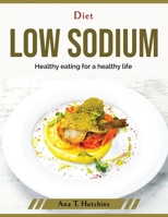 Diet low sodium: Healthy eating for a healthy life 1804379107 Book Cover