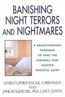 Banishing Night Terrors And Nightmares: A Breakthrough Program to Heal the Traumas That Shatter Peaceful Sleep 0758205422 Book Cover