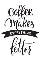 Coffee Makes Everything Better: 6x9 College Ruled Line Paper 150 Pages 179435218X Book Cover