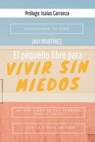 El pequeño libro para vivir sin miedos: Redescubre tu vida al ser libre de tus temores persistentes con la ayuda de Dios B08P5K727T Book Cover