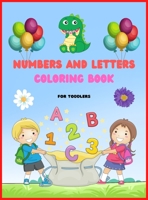 Numbers And Letters Coloring Book: Activity Coloring Books for Toddlers and Kids Ages 2. 3. 4 & 5, Fun with Numbers And Letters Workbook 2418391795 Book Cover