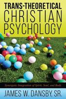 Trans-Theoretical Christian Psychology 1457568160 Book Cover