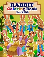 RABBIT Coloring Book For Kids: Animals Coloring Book Best Gift for your Kids who Loves Rabbit B087SJXMTH Book Cover