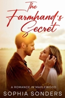 The Farmhand's Secret: A Small-Town Romance of Love, Lies, and Second Chances B0DPCMHYXP Book Cover