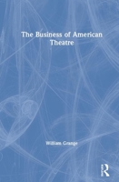 The Business of American Theatre 0367460203 Book Cover