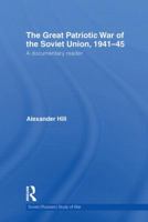 The Great Patriotic War of the Soviet Union, 1941-45: A Documentary Reader 0415604249 Book Cover