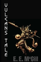 Vulcan's Tale: An Epic of Arcanland 1679751395 Book Cover