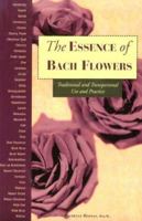 The Essence of Bach Flowers: Traditional and Transpersonal Use and Practice 0895949695 Book Cover