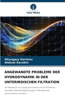 Angewandte Probleme Der Hydrodynamik in Der Unterirdischen Filtration (German Edition) 620956318X Book Cover