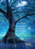 Magie Und Aberglaube Bei Cervantes: Eine Literaturhistorische Analyse 3959352484 Book Cover