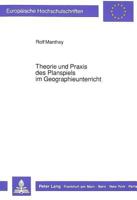 Theorie Und Praxis Des Planspiels Im Geographieunterricht: Dargestellt Auf Der Grundlage Einer Analyse Von Planspielen Und Gezielter Erprobungsversuch 3631428472 Book Cover