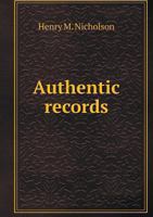 Authentic records relating to the Christian church now meeting in George Street and Mutley Chapels, Plymouth, 1640-1870 1024062430 Book Cover