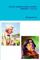 OSCAR'S OBSERVATIONS & MARK'S REMARKS - Volume II: 1450509320 Book Cover
